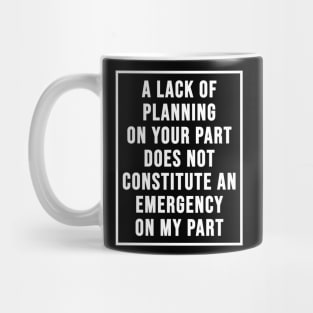 Lack Of Planning Mug